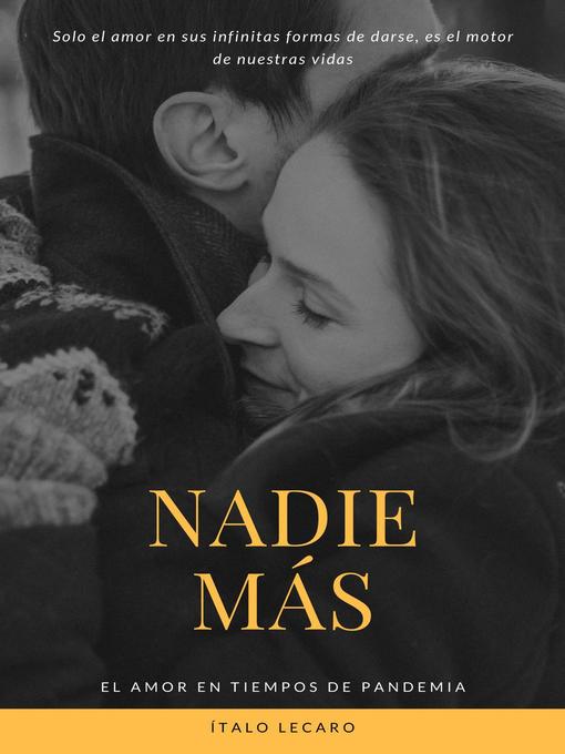 Title details for Nadie más. El amor en tiempos de pandemia by Ítalo Lecaro - Available